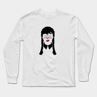 I Want To Be A Nightmare Long Sleeve T-Shirt